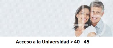 ACCESO UNIVERS. > 40 – 45 años